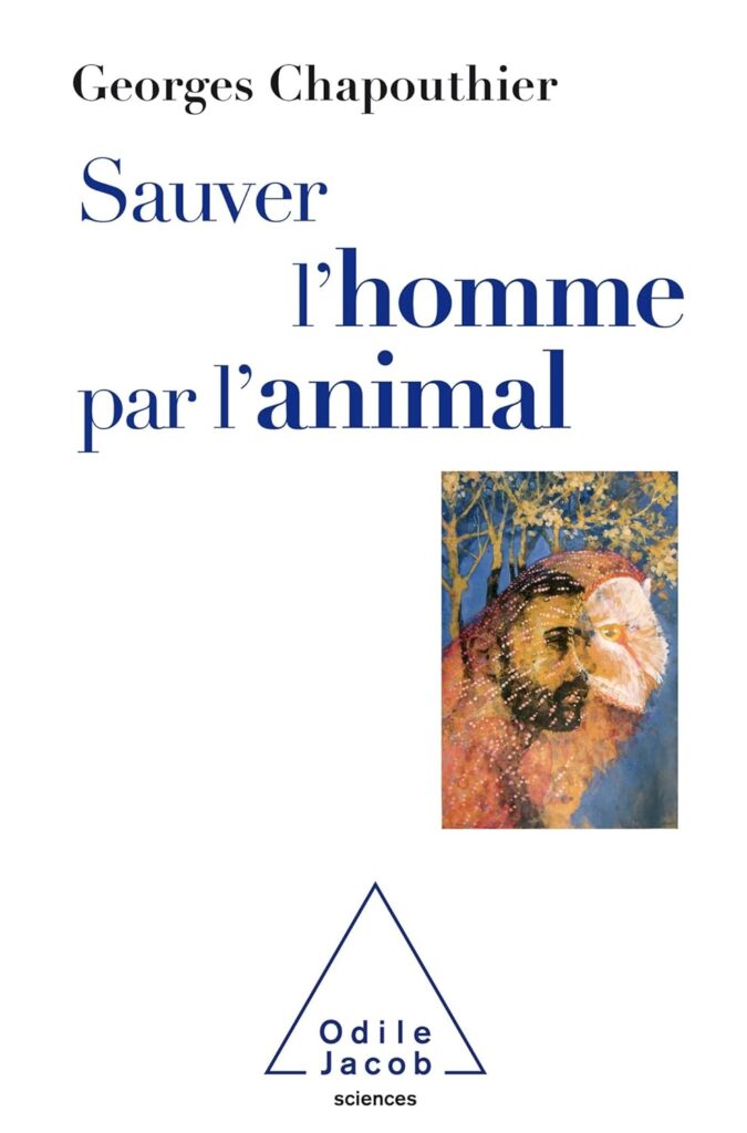 Première de couverture de l'ouvrage : Sauver l’Homme par l’animal, Georges Chapouthier