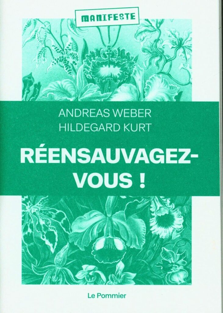Première de couverture de l'ouvrage : Réensauvagez-vous !, Andreas Weber & Hildegard Kurt