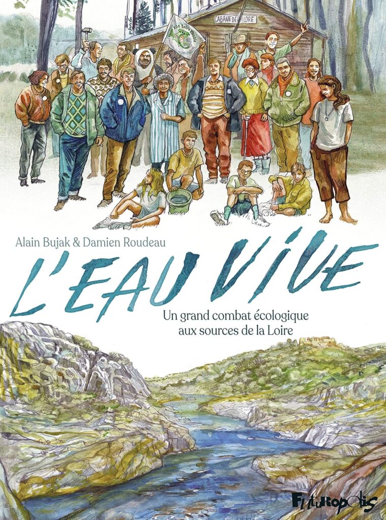Première de couverture de l'ouvrage : L'eau vive : un grand combat écologique aux sources de la Loire, Alain Bujak & Damien Roudeau